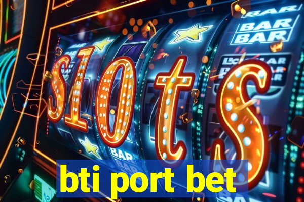 bti port bet